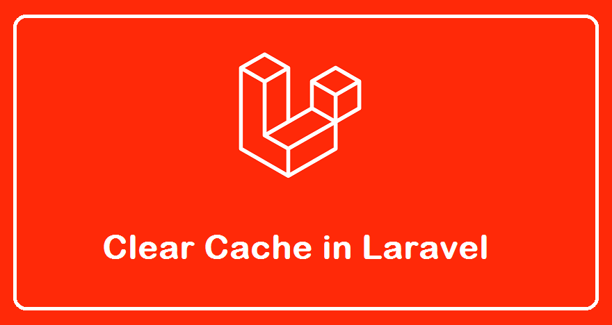 How to Clear Cache in Your Laravel Application