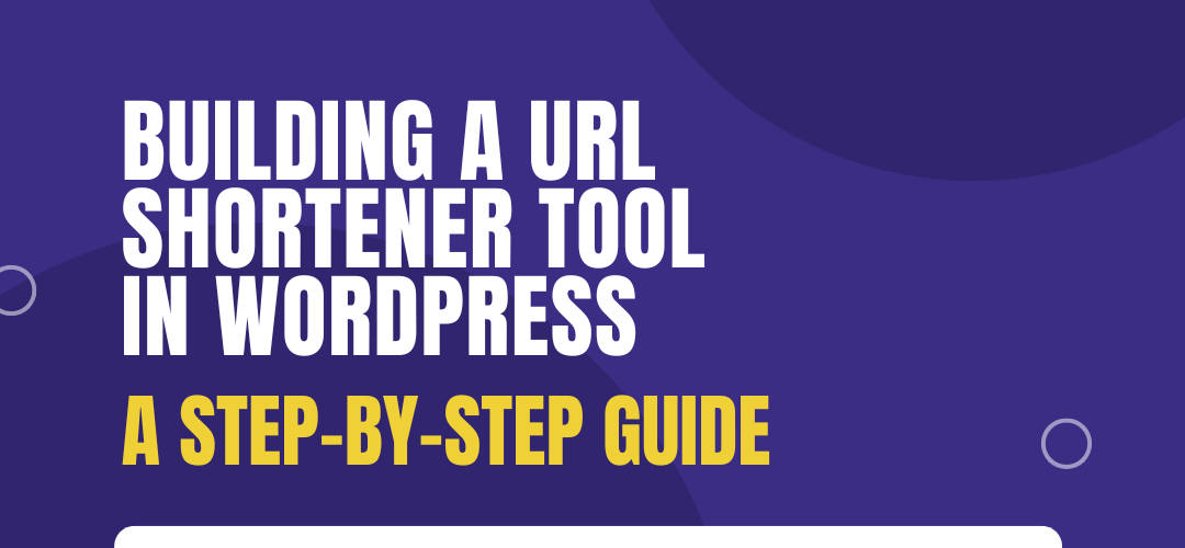 Building a URL Shortener Tool in WordPress
